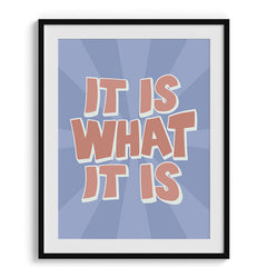 It Is What It Is Typography Poster