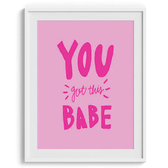 You Got This Babe Motivational Poster