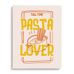 Full Time Pasta Lover Canvas Wall Paintings