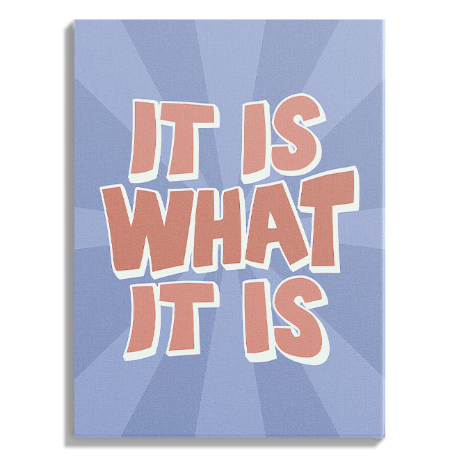 It Is What It Is Typography Poster