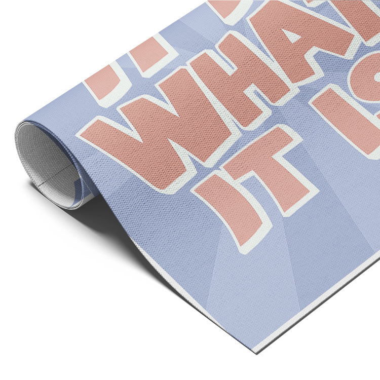 It Is What It Is Typography Poster