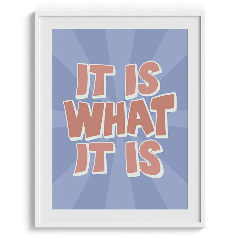 It Is What It Is Typography Poster