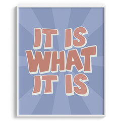 It Is What It Is Typography Poster