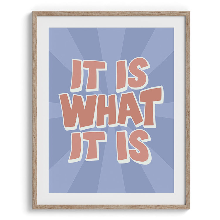 It Is What It Is Typography Poster