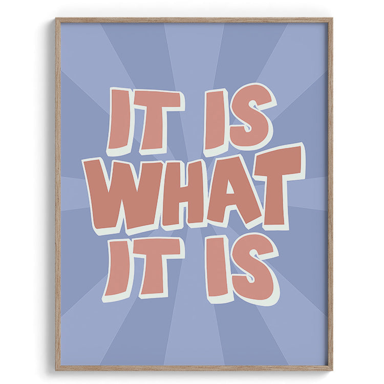 It Is What It Is Typography Poster