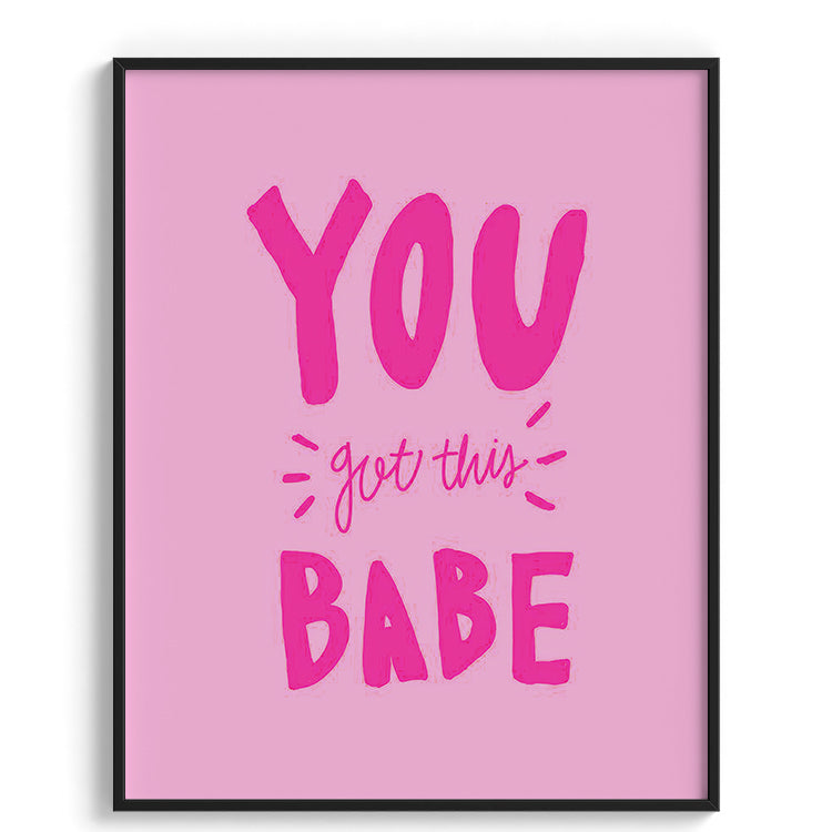 You Got This Babe Motivational Poster