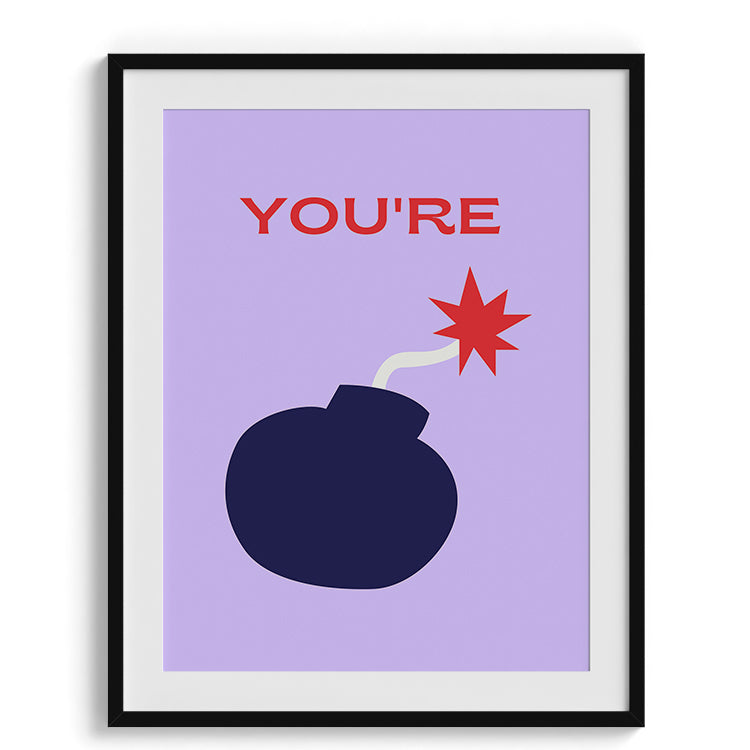 You’re the Bomb Fun Poster