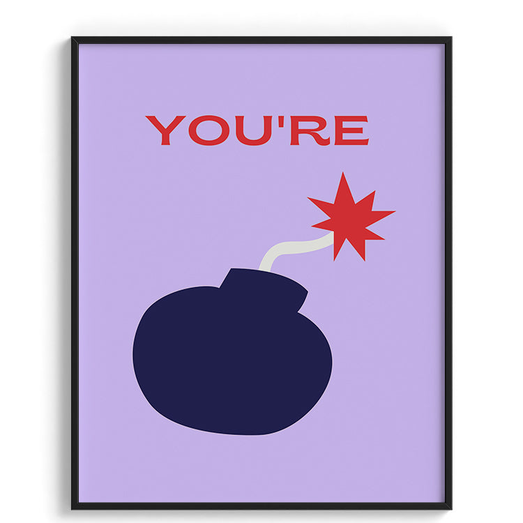 You’re the Bomb Fun Poster