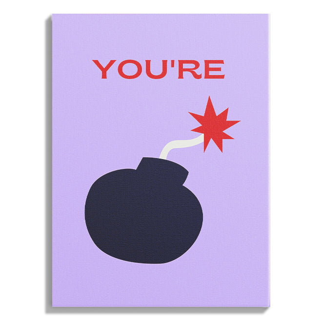 You’re the Bomb Fun Poster