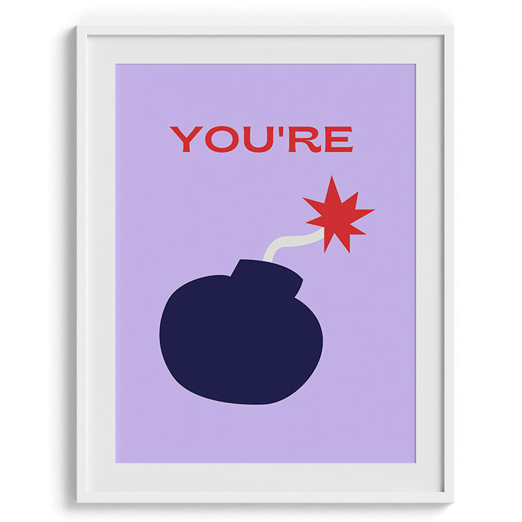 You’re the Bomb Fun Poster